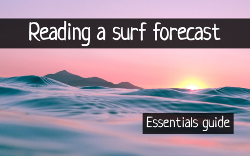 Reading a surf forecast - The essentials